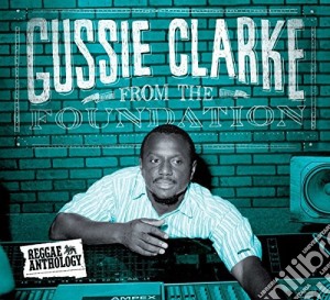 Gussie Clarke - From The Foundation (2 Cd+Dvd) cd musicale di Gussie Clarke