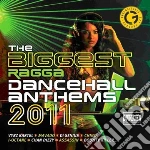 Biggest Ragga Dancehall Anthems 2011 (The) / Various cd