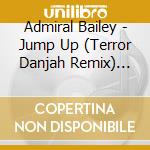 Admiral Bailey - Jump Up (Terror Danjah Remix) (12') cd