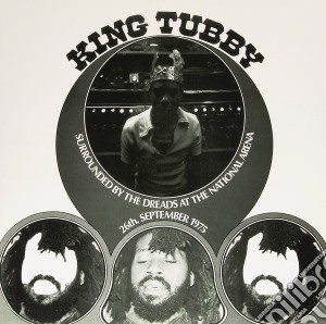 (LP Vinile) King Tubby - Surrounded By The Dreads At The National Arena lp vinile di Tubby King