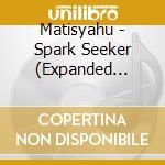 Matisyahu - Spark Seeker (Expanded Edition) (2 Cd) cd
