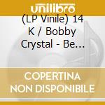 (LP Vinile) 14 K / Bobby Crystal - Be Carefull / Still The One (12') vinile