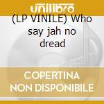 (LP VINILE) Who say jah no dread lp vinile di Jacob Miller