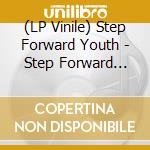(LP Vinile) Step Forward Youth - Step Forward Youth cd