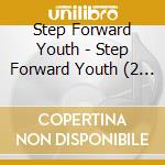 Step Forward Youth - Step Forward Youth (2 Cd) cd musicale di Step Forward Youth
