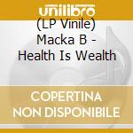 (LP Vinile) Macka B - Health Is Wealth lp vinile di B Macka