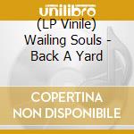 (LP Vinile) Wailing Souls - Back A Yard lp vinile