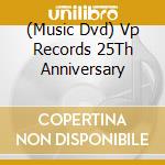 (Music Dvd) Vp Records 25Th Anniversary cd musicale di Vp Records