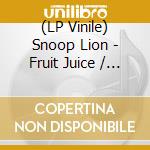 (LP Vinile) Snoop Lion - Fruit Juice / Smoke The Weed (7')