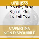 (LP Vinile) Busy Signal - Got To Tell You vinile
