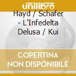 Hayd / Schafer - L'Infedelta Delusa / Kui cd