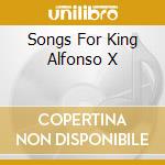 Songs For King Alfonso X cd musicale di SEQUENTIA