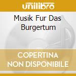 Musik Fur Das Burgertum cd musicale di Fiata Musica