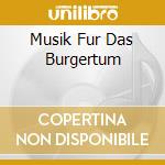 Musik Fur Das Burgertum cd