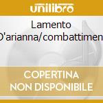 Lamento D'arianna/combattiment cd