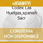 Codex Las Huelgas,spanish Sacr cd