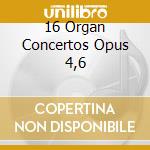 16 Organ Concertos Opus 4,6 cd