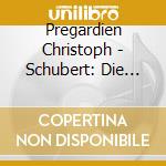 Pregardien Christoph - Schubert: Die Sch?Ne M?Llerin cd