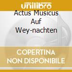 Actus Musicus Auf Wey-nachten cd