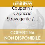Couperin / Capriccio Stravagante / Bernfeld - La Sultanne / Jay cd musicale di Stravagant Capriccio