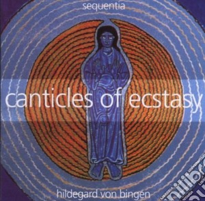Hildegard Von Bingen - Canticles Of Ecstasy cd musicale di SEQUENTIA