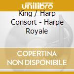 King / Harp Consort - Harpe Royale cd