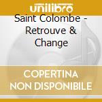 Saint Colombe - Retrouve & Change cd
