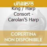 King / Harp Consort - Carolan'S Harp cd musicale di King andre Lawrence