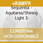Sequentia - Aquitania/Shining Light Ii cd