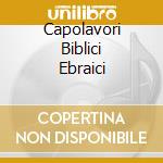 Capolavori Biblici Ebraici cd