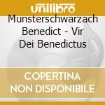 Munsterschwarzach Benedict - Vir Dei Benedictus cd musicale di Godehard Joppich