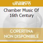 Chamber Music Of 16th Century cd musicale di SCHOLA CANTORUM BASI