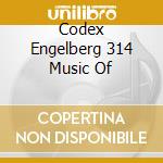 Codex Engelberg 314 Music Of cd musicale di SCHOLA CANTORUM BASI