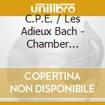 C.P.E. / Les Adieux Bach - Chamber Music,Ph cd musicale di ARTISTI VARI