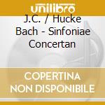 J.C. / Hucke Bach - Sinfoniae Concertan cd