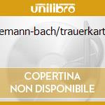 Telemann-bach/trauerkartate cd musicale di Aureum Collegium