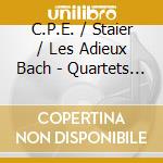 C.P.E. / Staier / Les Adieux Bach - Quartets For Pian cd musicale di Andreas Staier