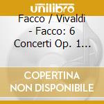 Facco / Vivaldi - Facco: 6 Concerti Op. 1 / Vival cd