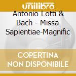 Antonio Lotti & Bach - Missa Sapientiae-Magnific cd musicale di Thomas Hengelbrock