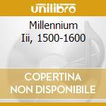 Millennium Iii, 1500-1600 cd