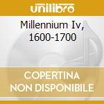 Millennium Iv, 1600-1700 cd