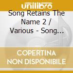 Song Retains The Name 2 / Various - Song Retains The Name 2 / Various cd musicale