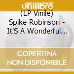 (LP Vinile) Spike Robinson - It'S A Wonderful World vinile