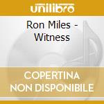 Ron Miles - Witness cd musicale