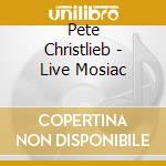 Pete Christlieb - Live Mosiac cd