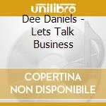Dee Daniels - Lets Talk Business cd musicale di Daniels Dee