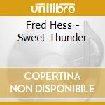 Fred Hess - Sweet Thunder cd