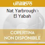 Nat Yarbrough - El Yabah cd