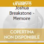 Joshua Breakstone - Memoire cd