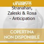 Stranahan, Zaleski & Rosa - Anticipation